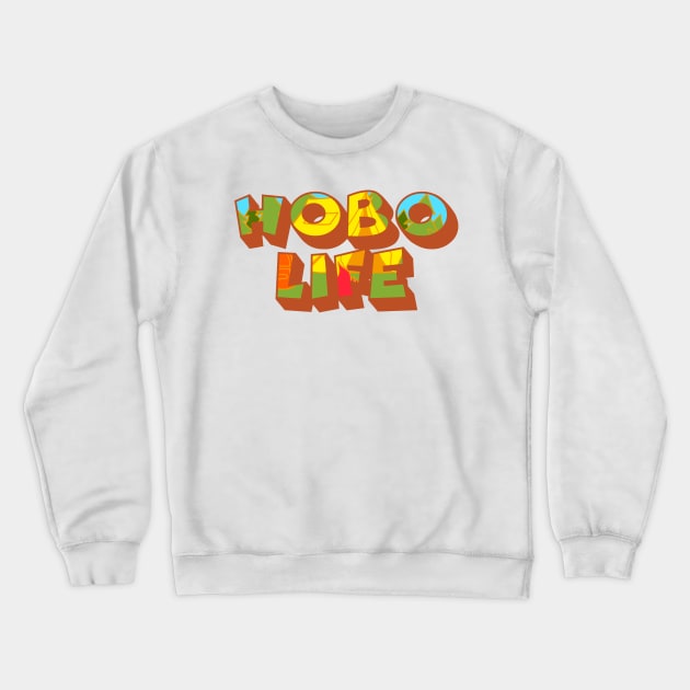 Hobo Life - Typography Style Retro Colorful Design Crewneck Sweatshirt by margueritesauvages